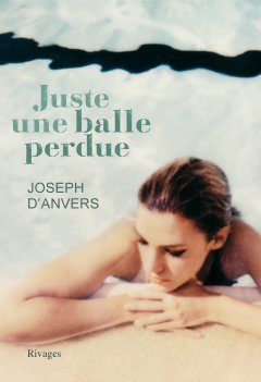 Juste une balle perdue - Joseph D'Anvers