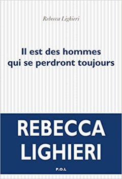 Il est des hommes qui se perdront toujours - Rebecca Lighieri