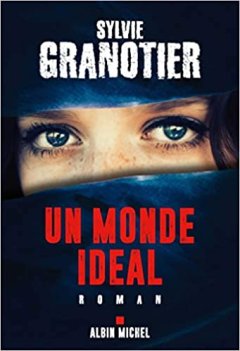 Un monde idéal - Sylvie Granotier