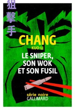 Le sniper, son wok et son fusil - Chang Kuo-Li