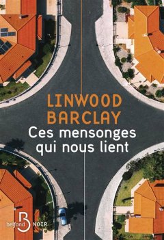 Ces mensonges qui nous lient - Linwood Barclay