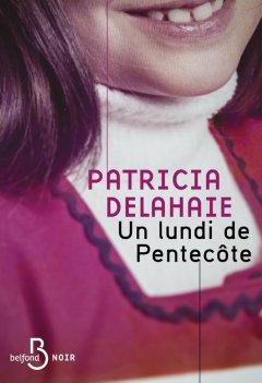 Un lundi de pentecôte - Patricia Delahaie