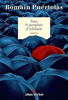 Sous le parapluie d'Adelaïde - Romain Puértolas