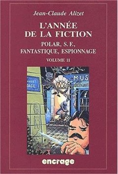 L'Année de la fiction / volume 11 : Polar, S.F., fantastique, espionnage.