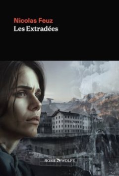 Les Extradées - Nicolas Feuz