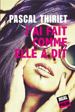 J'ai fait comme elle a dit - Pascal Thiriet