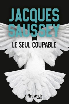 Le seul coupable - Jacques Saussey