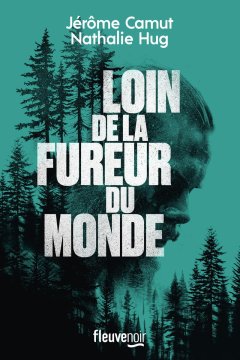 Loin de la fureur du monde - Jérôme Camut et Nathalie Hug