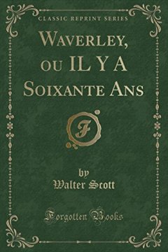 Waverley, Ou Il y a Soixante ANS (Classic Reprint) - Walter Scott 