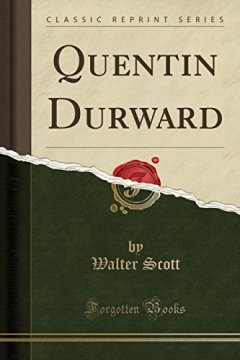 Quentin Durward (Classic Reprint) - Sir Walter Scott
