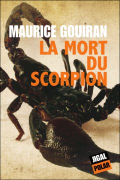 La mort du scorpion - Maurice Gouiran