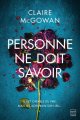 Personne ne doit savoir - Claire Mcgowan