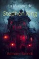 La Maison de Stephen King - Romain Harinck