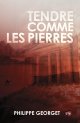 Tendre comme les pierres - Philippe Georget