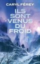 Ils sont venus du froid - Caryl Férey