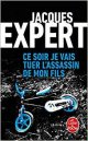 Ce soir je vais tuer l'assassin de mon fils - Jacques Expert