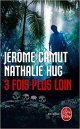 3 fois plus loin - Jérôme Camut et Nathalie Hug