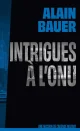 Intrigues à l'ONU, une mission de l'agence Mozart - Alain Bauer